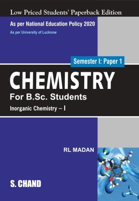 Chemistry For B.Sc. Students Semester I : Paper 1 | Inorganic Chemistry - I : As per National Education Policy (NEP) 2020 For the University of Lucknow | By S. Chand's 2023(Paperback, Dr. R L Madan)