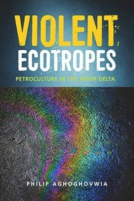Violent Ecotropes(English, Electronic book text, Aghoghovwia Philip)