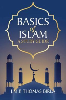 Basics of Islam: A Study Guide(Paperback, J.M.P. Thomas Birla)