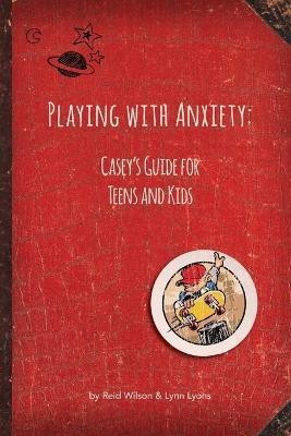 Playing with Anxiety(English, Paperback, Wilson Reid PhD.)