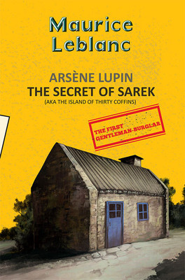 Arsene Lupin 10: The Secret of Sarek (Aka Island of Thirty Coffins)(English, Paperback, Leblanc Maurice)