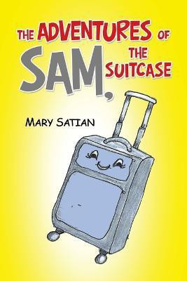 The Adventures of Sam, the Suitcase(English, Paperback, Satian Mary)