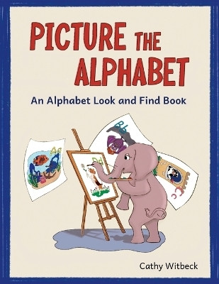 Picture The Alphabet(English, Paperback, Witbeck Cathy)