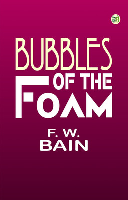 Bubbles of the Foam(Paperback, F. W. Bain)