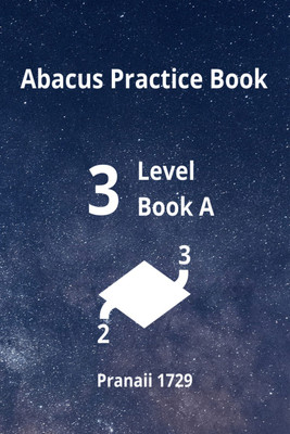 Abacus Practice Book - Level 3 Book A(Paperback, Pranaii 1729)