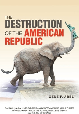 The Destruction of the American Republic(English, Paperback, Abel Gene P)