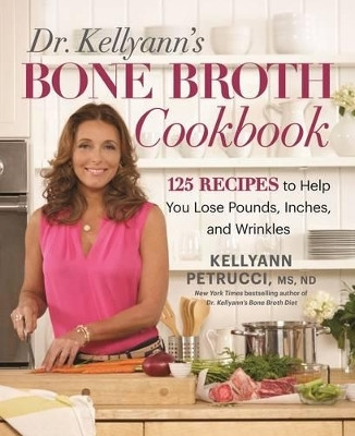 Dr. Kellyann's Bone Broth Cookbook(English, Hardcover, Petrucci Kellyann)