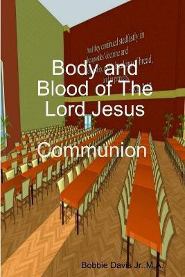 Body and Blood of the Lord Jesus(English, Paperback, Davis Jr. Bobbie)