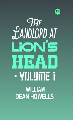 The Landlord at Lion's Head - Volume 1(Paperback, William Dean Howells)