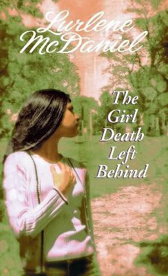 The Girl Death Left Behind(English, Paperback, McDaniel Lurlene)