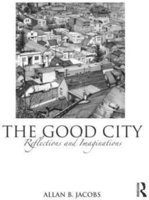 The Good City(English, Paperback, Jacobs Allan B.)