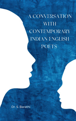 A Conversation with Contemporary Indian English Poets(Paperback, Dr S. Barathi)