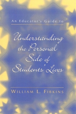 An Educator's Guide to Understanding the Personal Side of Students' Lives(English, Paperback, Fibkins William L.)