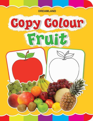 Fruits Copy Colour Book  - For Kids Age 3–5 Years | Copy Colour: Fruits | Fun Preschool Activity to Learn Colours & Fruit Names | Large Images & Thick Paper for Easy Colouring | Early Learning Educational Book(English, Paperback, unknown)