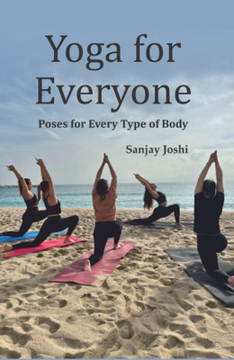Yoga for Everyone- Poses for Every Type of Body(Ishika Publishing House, Sanjay Joshi)
