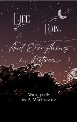 Life, Rain, And Everything in Between(Paperback, M. A. Mahtnadev)