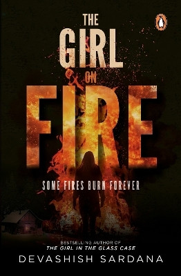 The Girl on Fire(English, Paperback, Sardana Devashish)