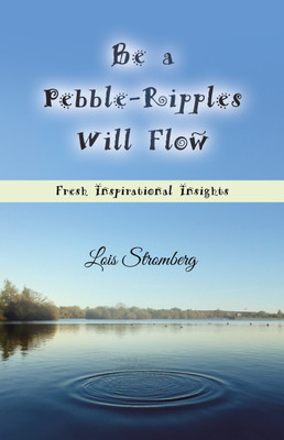 Be a Pebble-Ripples Will Flow(English, Paperback, Stromberg Lois)
