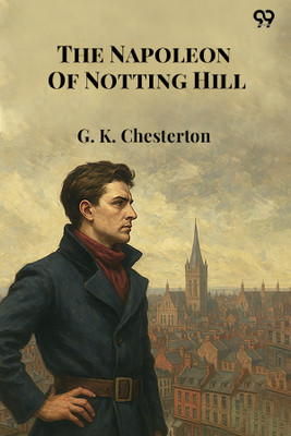 The Napoleon Of Notting Hill (Edition1)(English, Paperback, Chesterton G K)