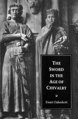The Sword in the Age of Chivalry(English, Paperback, Oakeshott Ewart)