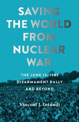 Saving the World from Nuclear War(English, Paperback, Intondi Vincent J.)