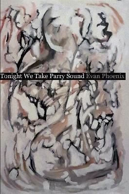 Tonight We Take Parry Sound(English, Paperback, Phoenix Evan)