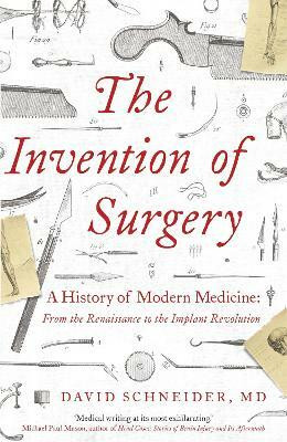 The Invention of Surgery(English, Paperback, Schneider David Dr)