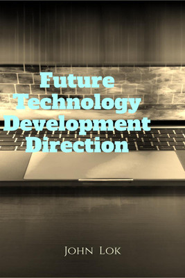 Future Technology Development Direction(English, Hardcover, John Lok)