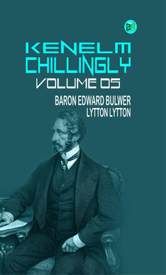 Kenelm Chillingly Volume 05(Paperback, Baron Edward Bulwer Lytton Lytton)