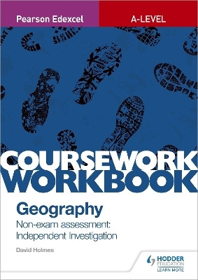 Pearson Edexcel A-level Geography Coursework Workbook: Non-exam assessment: Independent Investigation(English, Paperback, Holmes David)