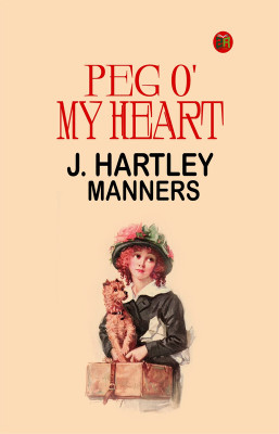 Peg O' My Heart(Paperback, J. Hartley Manners)