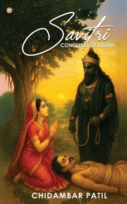 Savitri (Conquest of Death)(English, Paperback, Patil Chidambar)