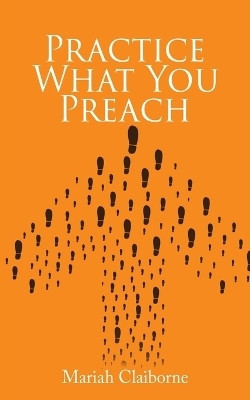 Practice What You Preach(English, Paperback, Claiborne Mariah)