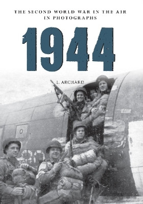 1944 The Second World War in the Air in Photographs(English, Electronic book text, Archard L.)