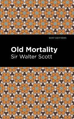 Old Mortality(English, Hardcover, Scott Walter, Sir)