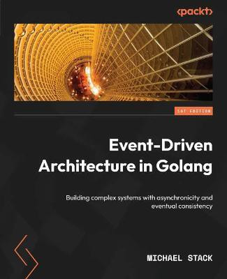 Event-Driven Architecture in Golang(English, Paperback, Stack Michael)