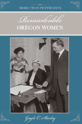 More than Petticoats: Remarkable Oregon Women(English, Electronic book text, Shirley Gayle)