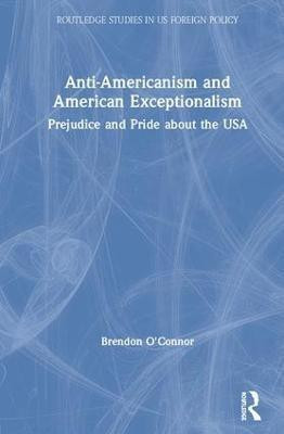 Anti-Americanism and American Exceptionalism(English, Hardcover, O'Connor Brendon)