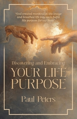 Discovering and Embracing Your Life Purpose(English, Paperback, Peters Paul)
