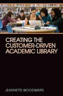 Creating the Customer-driven Academic Library(English, Paperback, American Library Association)