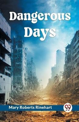 Dangerous Days(English, Paperback, Rinehart Mary Roberts Avery)