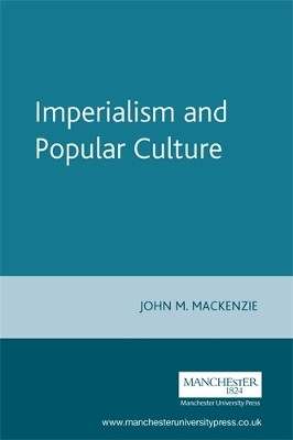 Imperialism and Popular Culture(English, Paperback, MacKenzie John M.)