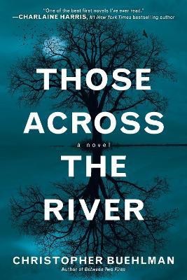 Those Across the River(English, Paperback, Buehlman Christopher)