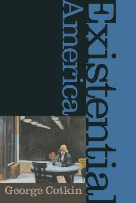 Existential America(English, Paperback, Cotkin George)