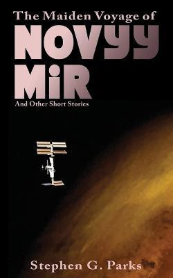 The Maiden Voyage of Novyy Mir and other short stories(English, Paperback, Parks Stephen G)