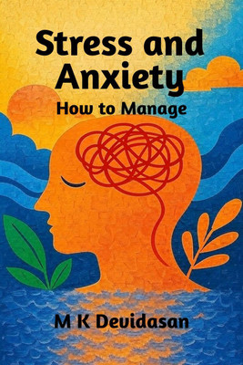 Stress and Anxiety How to Manage(English, Hardcover, M K Devidasan)