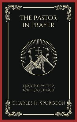 The Pastor in Prayer(English, Hardcover, Spurgeon Charles Haddon)