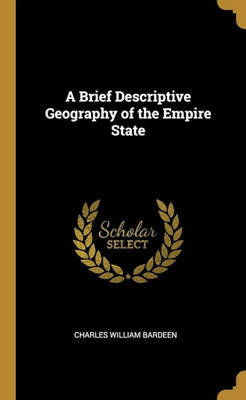 A Brief Descriptive Geography of the Empire State(Paperback, Charles William Bardeen)