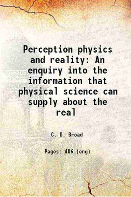 Perception physics and reality An enquiry into the information that physical science can supply about the real 1914 [Hardcover](Hardcover, C. D. Broad)