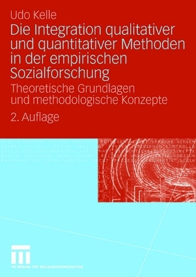 Die Integration qualitativer und quantitativer Methoden in der empirischen Sozialforschung(German, Paperback, Kelle Udo)